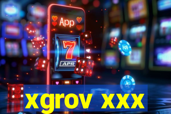 xgrov xxx